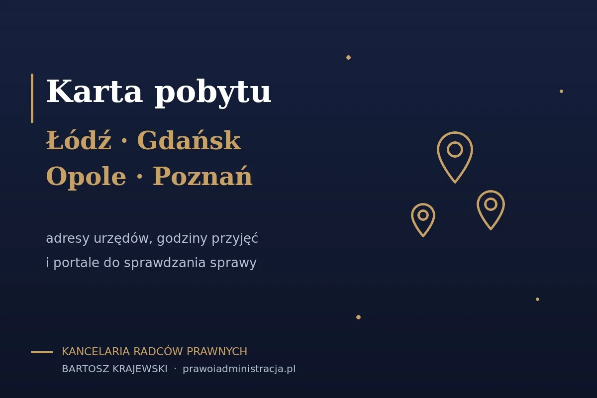 Karta pobytu w Łodzi, Gdańsku, Opolu i Poznaniu — adresy urzędów, godziny i sprawdzanie sprawy